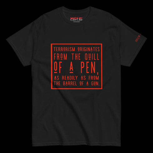 Terroriam Orginates From The Quill of a pen… Men's classic tee